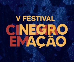 Festival Cinema Negro em Ação comemora cinco anos com novidades